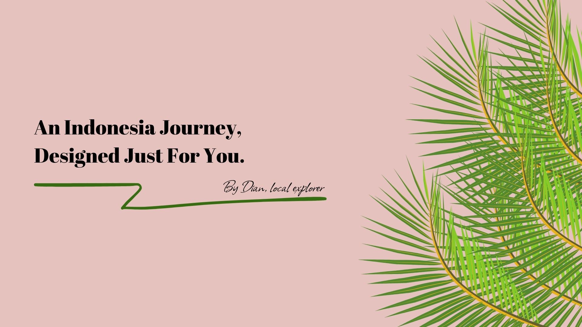 An Indonesia Journey, Designed Just For You